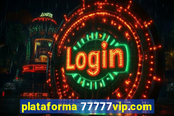 plataforma 77777vip.com